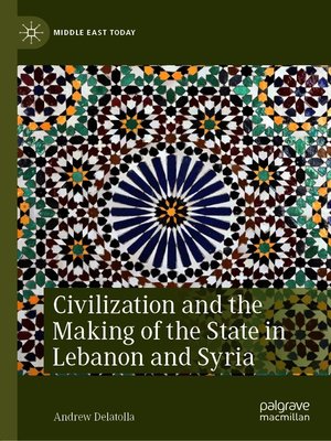 cover image of Civilization and the Making of the State in Lebanon and Syria